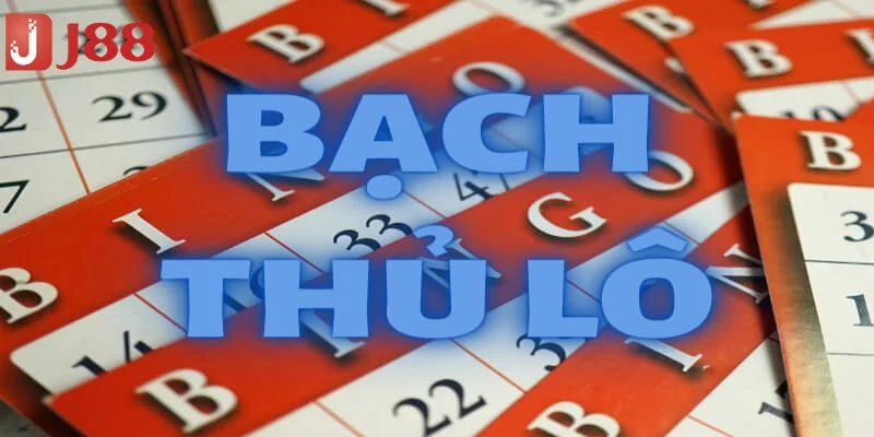 Bạch Thủ Lô Là Gì? Bí Kíp Đánh Trúng Lớn Tại Sàn Cược J88 1 Trả lời câu hỏi bạch thủ lô là gì giúp mọi người nắm trắc trong tay.