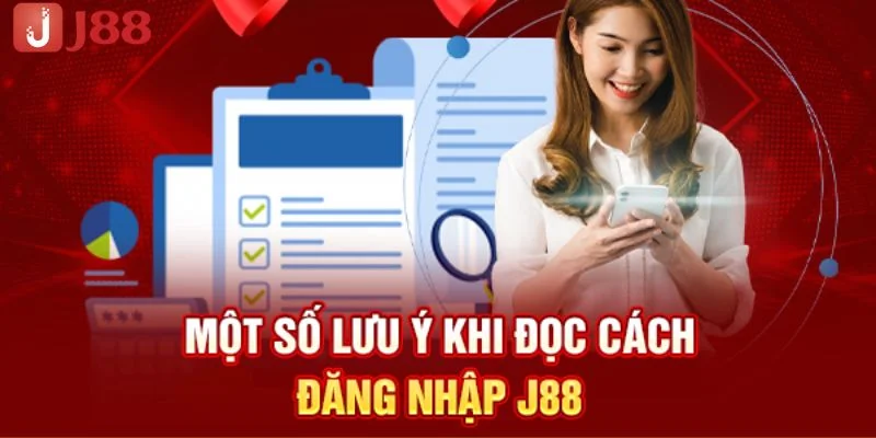 Đăng Nhập J88 – Hướng Dẫn Các Bước Đơn Giản Cho Tân Thủ 3 Đọc kĩ những lưu ý để quá trình đăng nhập J88 thành công.