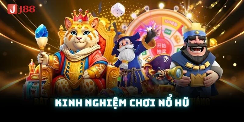 Mẹo Chơi Nổ Hũ Ăn Tiền Tỷ, Rút Lời Liền Tay Tại Nhà Cái J88