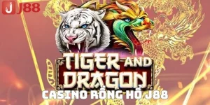 Rồng Hổ J88 - Game Casino Ăn Tiền Bạc Tỷ, Vốn Nhỏ, Dễ Chơi