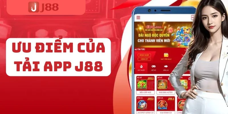 Tải App J88 - Hướng Dẫn Chi Tiết Các Bước Nhanh Cho Tân Thủ 3 Tải app J88 với hàng loạt ưu điểm nổi trội được hội viên yêu thích.