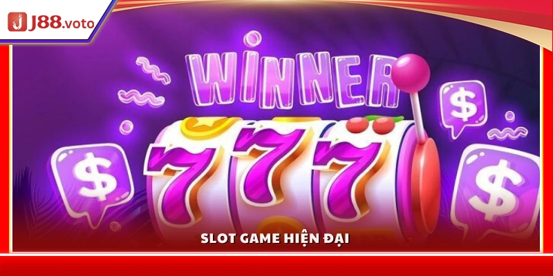 Trải nghiệm Slot game hiện đại 