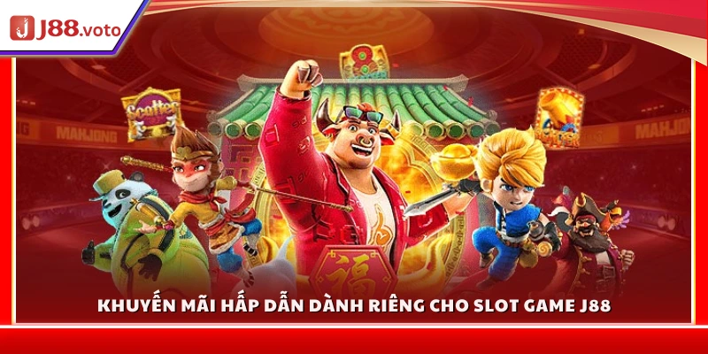 Ưu đãi đặc biệt chỉ áp dụng cho nổ hũ J88